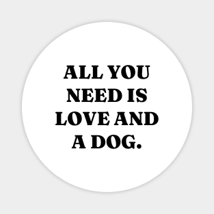 All you need is love and a dog Magnet